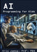 AI Programming for Kids: Master AI and How to Code It by Kris Jamsa