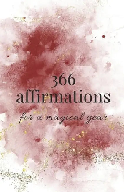 366 affirmations for a magical year: Transform your year with positive thinking by Cristiana Apreutese