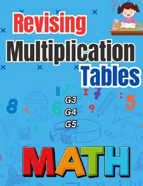 Revising Multiplication Tables G3 G4 G5: Learn Mental Arithmetic Skills by Norris Erickson
