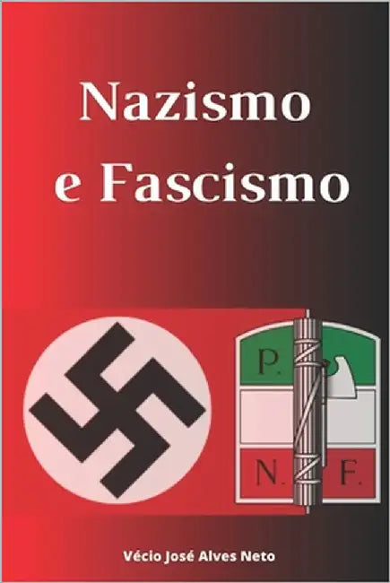 Nazismo e Fascismo by Alves Neto, Vécio José