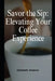 Savor the Sip: Elevating Your Coffee Experience by Elizabeth Jimenez