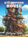 Steampunk House Coloring Book: High Quality +100 Adorable Designs by Zechariah Prohaska