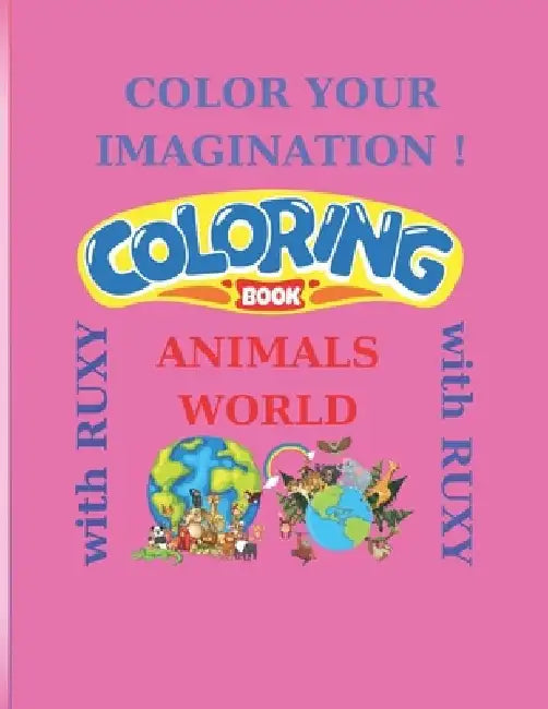 Ruxy's Adventures in the Animal World: Color 100+ Animals, Alphabets For Boys & Girls, Coloring Book for Toddlers and Preschool Kids, Interactive Acti by Ruxy Kids