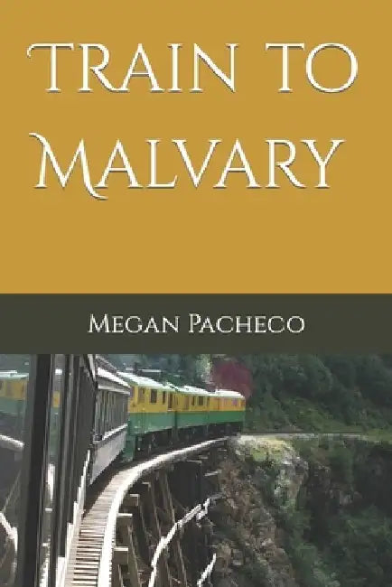 Train to Malvary by Megan Christine Pacheco