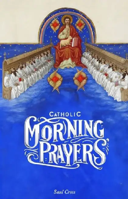 Catholic Morning Prayers by Saul Cross