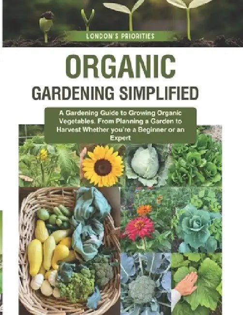Organic Gardening Simplified: London's Priorities by Megan London