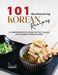 101 Mouthwatering Korean Recipes: A Comprehensive Cookbook for Classic and Modern Korean Dishes by Terra H. Compasso