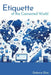 Etiquette of the Connected Word: Netiquette in the Cloud Age of Remote Working by Debora Dini