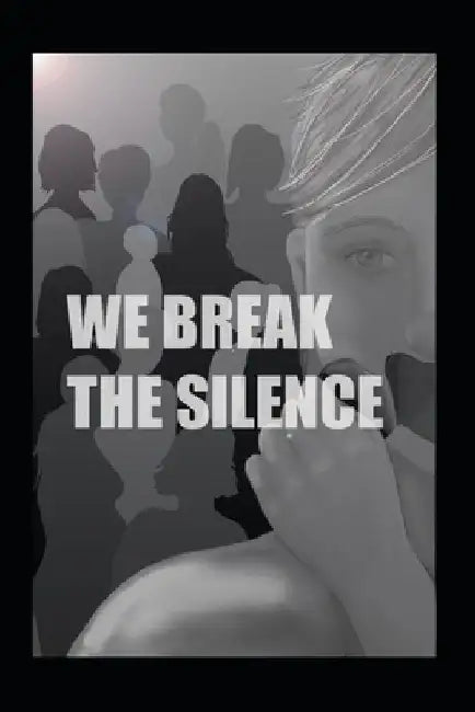We break the silence: True life stories about domestic violence and post separation abuse by Eva Rusz