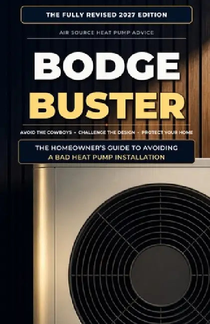 Bodge Buster: Must-ask questions, real homeowner insights and a practical guide for a smoother heat pump experience by Mars Mlodzinski