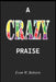 A Crazy Praise by Evon Roberts