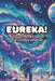 Eureka! A Quick Exploration of: The Cosmos Unveiled For Kids 9-12 by Blake Landon