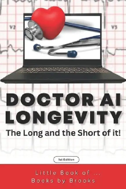 Doctor AI-Longevity: The Long and the Short of it! by Books by Brooks