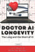 Doctor AI-Longevity: The Long and the Short of it! by Books by Brooks
