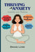 Thriving With Anxiety: Anxiety and Phobias by Danae Long
