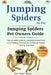Jumping Spiders as Pet: The Ultimate Guide to Jumping Spiders Care, Cost, Feeding, Interaction, Grooming, Health Training and More by Pet Team Wees