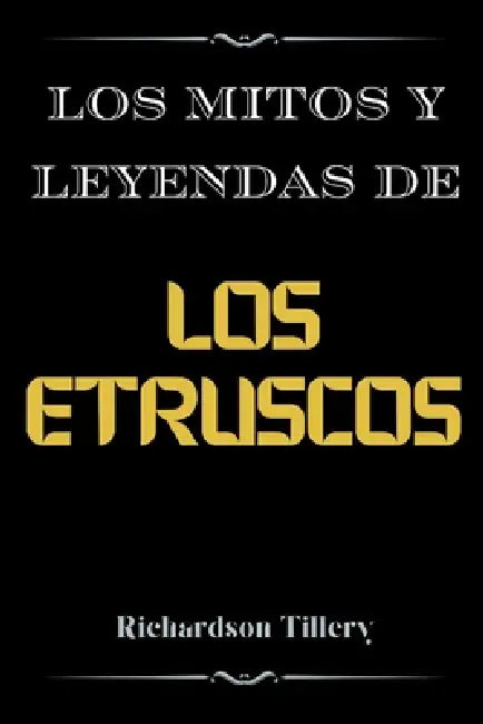 Los mitos y leyendas de Los etruscos by Richardson Tillery
