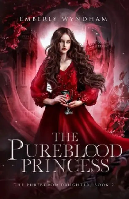 The Pureblood Princess: A Regency-Inspired Paranormal Vampire Romance by Emberly Wyndham