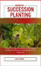 Guide to Succession Planting: A Step-By-Step DIY Manual To Succession Planting Techniques & Managements For Beginners by Jase Robbin