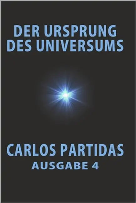Der Ursprung Des Universums: Die Dunkle Masse Des Universums by Partidas, Carlos L.