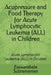 Acupressure and Food Therapy for Acute Lymphocytic Leukemia (ALL) in Children: Acute Lymphocytic Leukemia (ALL) in Children by Easwarabala Subramanian
