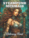 Steampunk Mermaid Coloring Book: High Quality +100 Adorable Designs by Zechariah Prohaska