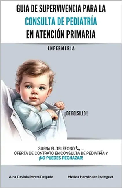 Guía de supervivencia para la consulta de pediatría en Atención Primaria: Enfermería by Peraza Delgado, Alba Davinia
