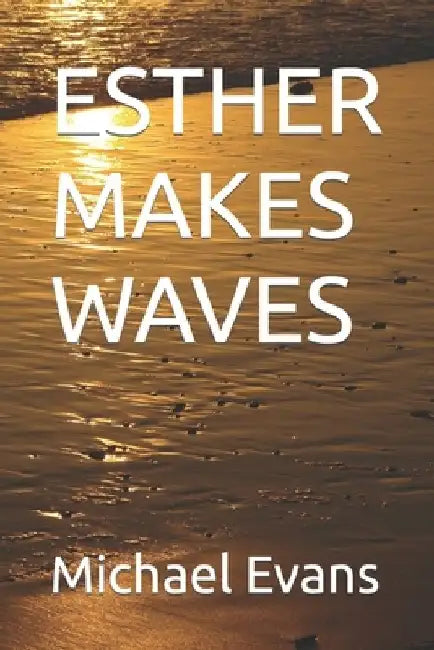 Esther Makes Waves by Michael W. Evans