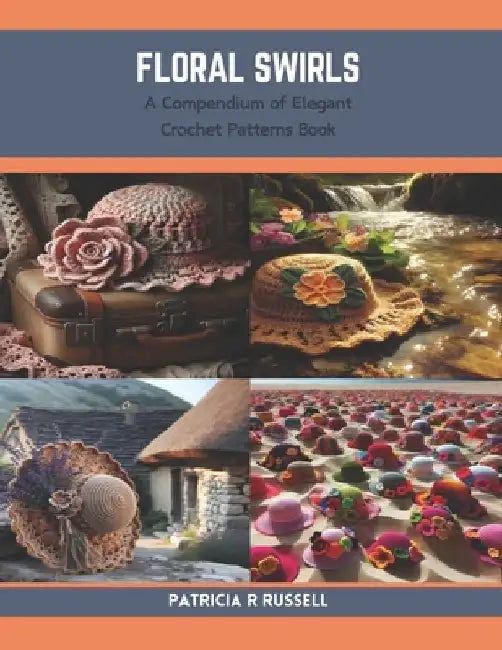 Floral Swirls: A Compendium of Elegant Crochet Patterns Book by Patricia R. Russell