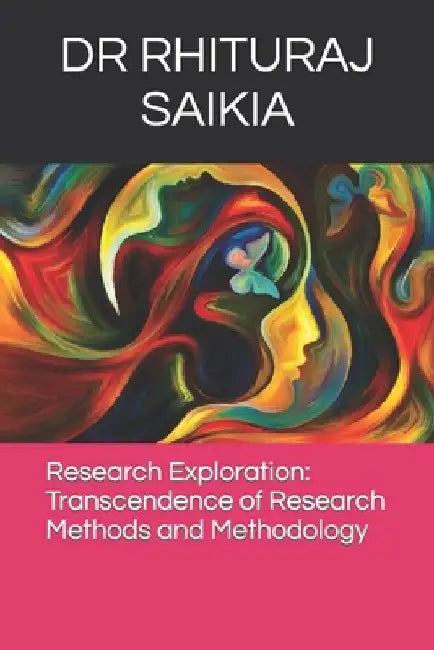 Research Exploration: Transcendence of Research Methods and Methodology by Pratisha Kumari