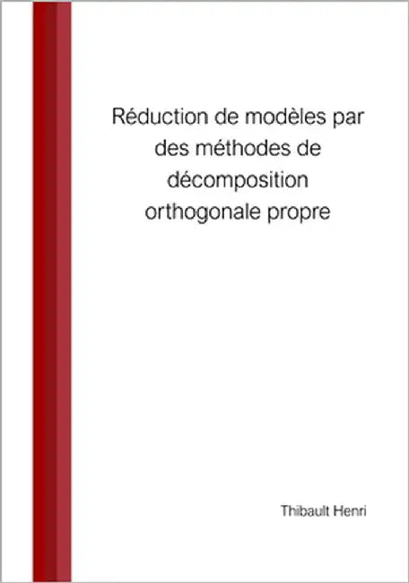 Réduction de modèles par des méthodes de décomposition orthogonale propre by Henri, Thibault