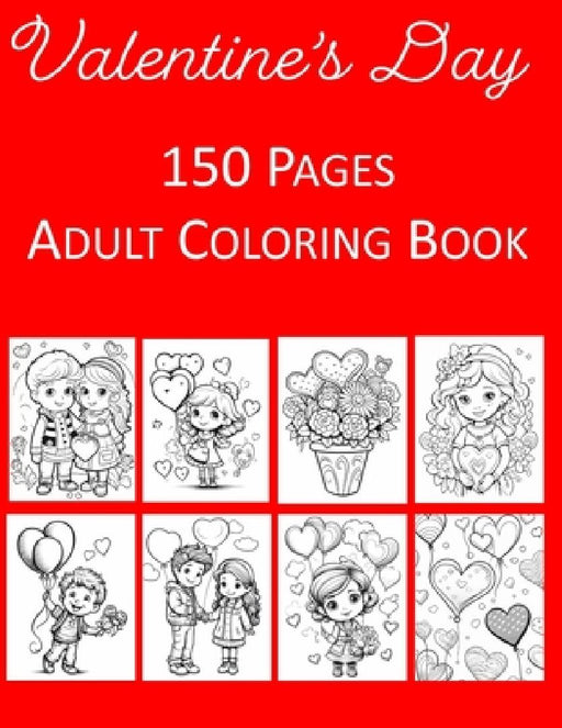 Valentine's Day Coloring Book: Kid and Adult Coloring Book with 150 Beautiful Valentine's Coloring Pages for Stress Relief and Relaxation Paperback by Rosey Press