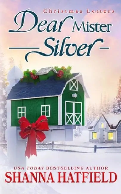 Dear Mister Silver: A Sweet Small-Town Holiday Romance by Shanna Hatfield