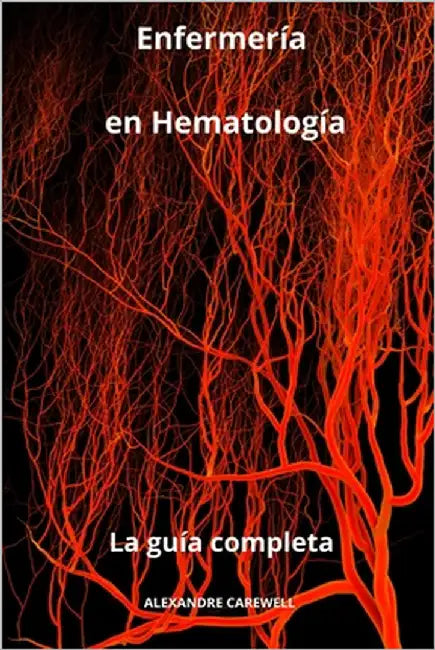 Enfermería en Hematología - La guía completa by Carewell, Alexandre