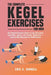 The Complete Kegel Exercises for Men: The Detailed Guide to Treat Premature Ejaculation, Sexual and Erectile Dysfunction Improve Male Reproductive Hea by Eric A. Randell