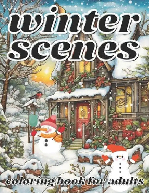 winter scenes coloring book for adults: A Holiday Coloring with Winter Scenes Landscapes, Wonderlands and More. by Cheryl White Book