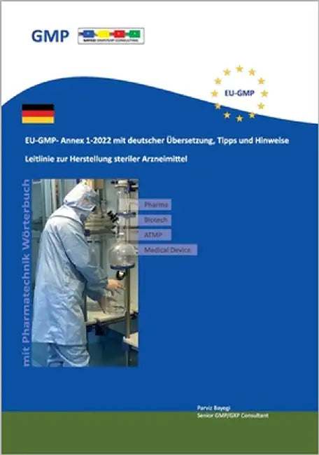 EU-GMP- Annex 1-2022 mit deutscher Übersetzung, Tipps und Hinweise: Leitlinie zur Herstellung steriler Arzneimittel by Bayegi, Parviz