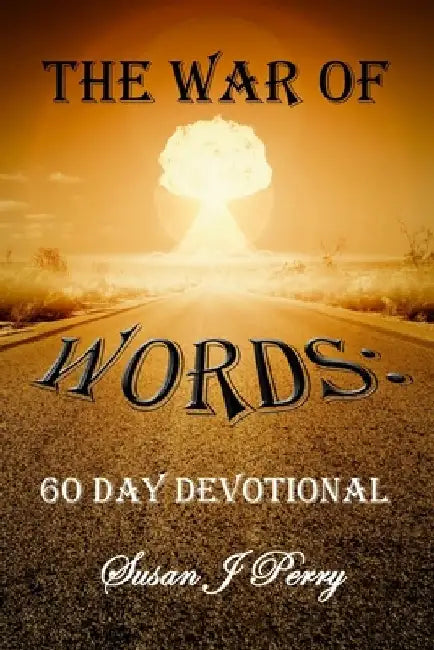The War Of Words: 60 Day Devotional by Susan J. Perry