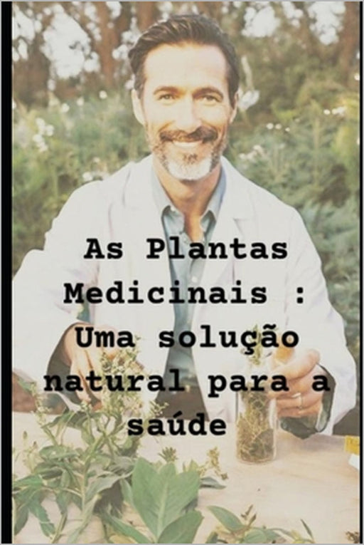 Plantas medicinais: Uma solução natural para a saúde by John Mike Santos Silva