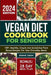Vegan Diet Cookbook for Seniors: 100+ Healthy, Simple and Satisfying Plant-based Recipes for Your Everyday Meals 28 Days Meal Plan by Bonnie Simon