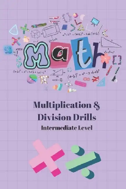 5 Minute Math Drills: Intermediate Multiplication and Division Drills by Shiv Pati Tripathi