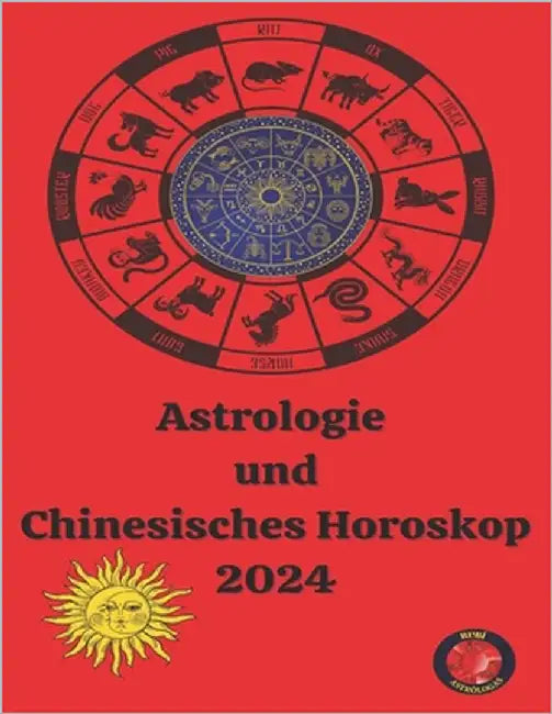 Astrologie und Chinesisches Horoskop 2024 by Rubi, Angeline