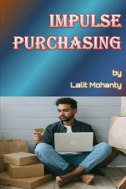 Impulse Purchasing by Lalit Mohanty by Lalit Prasad Mohanty