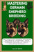 Mastering German Shepherd Breeding: The Complete German Shepherd Breeder's Handbook: From choosing healthy parents to raising confident, well-adjusted by Ella M. Riggs