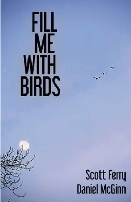Fill Me With Birds by Daniel McGinn