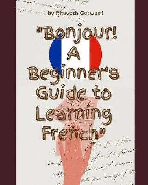 Bonjour A Beginners Guide To Learning French