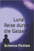 Luna - Reise durch die Galaxie: Science Fiction by Becker, Siggi