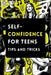 Self-Confidence for Teens with Tips and Tricks: A Guide to Building Unstoppable Self-Confidence for Teenagers by Kayleigh Lee