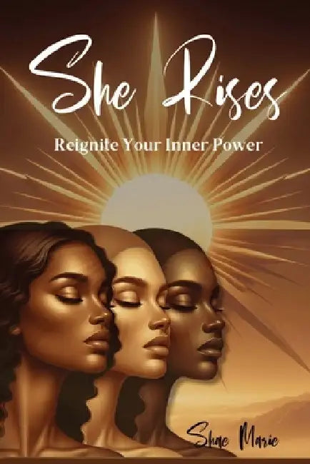 She Rises: Ignite Your Inner Power - 1000 Powerful Affirmations to Attract Positivity, Confident, Happiness, Health, Wealth, and by Shae Marie