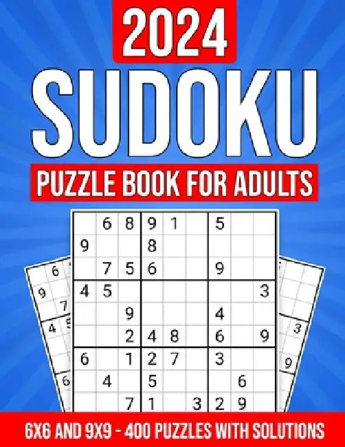 2024 Sudoku Puzzle Book for Adults: 400 Puzzles with Solutions and Hints: 6x6 and 9x9 Puzzles from Easy to Hard by Gold Publishing